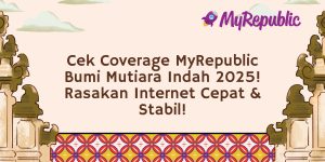 Cek Coverage MyRepublic Bumi Mutiara Indah