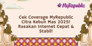 Cek Coverage MyRepublic Citra Kebun Mas