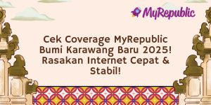 Cek Coverage MyRepublic Bumi Karawang Baru