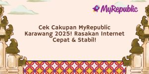 Cek Cakupan MyRepublic Karawang